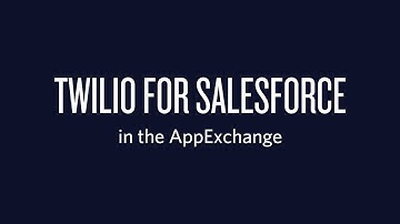 Twilio for Salesforce - In the AppExchange