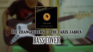 The Changcuters - The Tarix Jabrix ( Bass Cover )