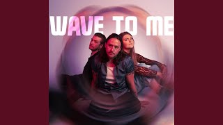Wave To Me (Like It's The First Time)