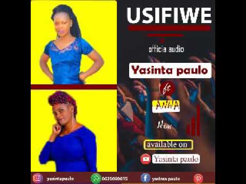 USIFIWE Audio Yasinta Paulo Ft Anna Mwasomola 