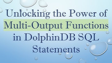Unlocking the Power of Multi-Output Functions in DolphinDB SQL Statements
