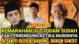 HEBOH❗GUS IQDAM TAK TINGGAL DIAM KETIKA SANTRINYA DI SAKITI, GUS IQDAM SIK4T H4BIS KI BARONG