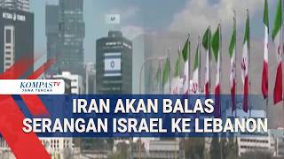 Iran Akan Balas Serangan Israel ke Lebanon