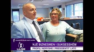 Presidenti Festim Lato, Profili Ndryshe. Një Biznesmen I Suksesshëm.
