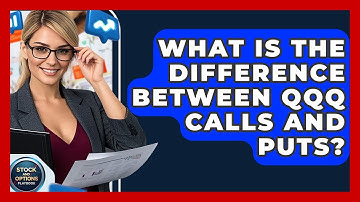 What Is The Difference Between QQQ Calls And Puts? - Stock and Options Playbook