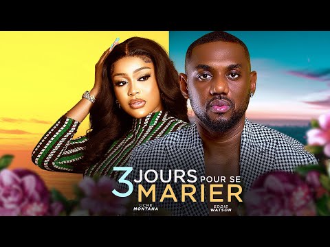 3 JOURS POUR SE MARIER  FILM FRANÇAIS NOLLYWOOD COMPLET. EDDIE WATSON, UCHE MONTANA