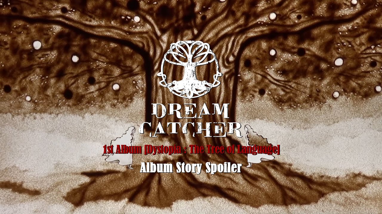 Dreamcatcher(드림캐쳐) 1st Album [Dystopia : The Tree of Language] Story Spoiler