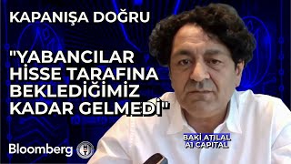 Kapanışa Doğru  'Yabancılar Hisse Tarafına Beklediğimiz Kadar Gelmedi' | 30 Mayıs 2024