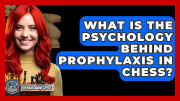 What Is The Psychology Behind Prophylaxis In Chess? - The Board Game Xpert