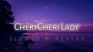 Cheri Cheri Lady - Modern Talking | (Slowed + Reverb) | Lofi Bliss