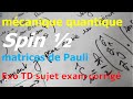 mécanique quantique Spin matrice de Pauli valeurs propres et vecteurs propres exercice corrigé