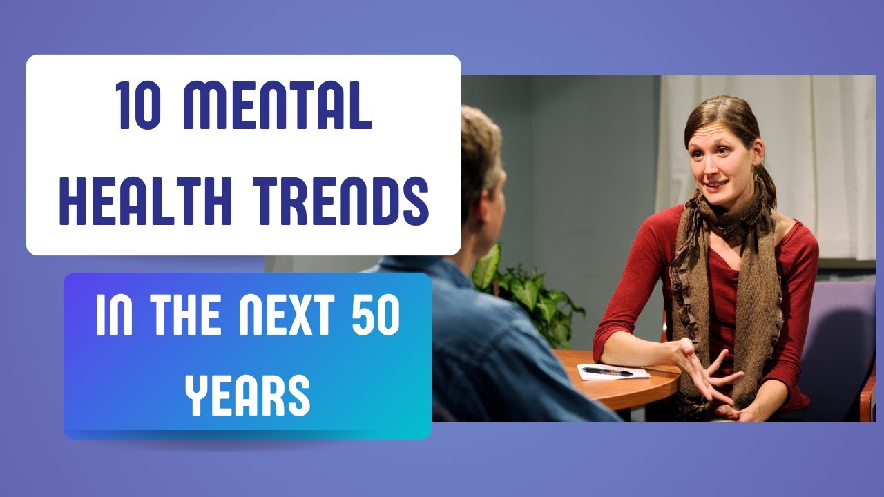 10 Mental Health Treatment Trends in the Next 50 Years - YouTube