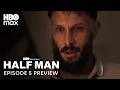 Half Man | Episode 5 Preview | HBO Max