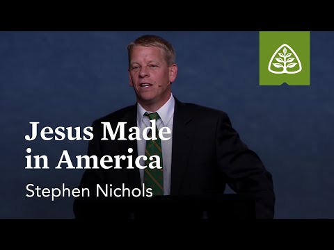 Steve Nichols: Jesus Made in America