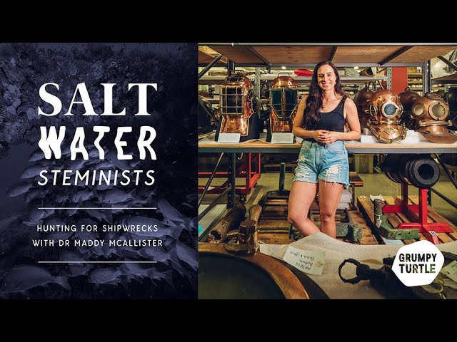 Salt Water STEMinist: Hunting for shipwrecks with Dr Maddy McAllister | Grumpy Turtle Creative