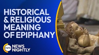 The Historical & Religious Meaning of the Solemnity of Epiphany | EWTN News Nightly The Historical & Religious Meaning of the Solemnity of Epiphany | EWTN News Nightly
