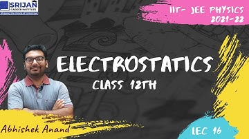 JEE PHYSICS: Electrostatics Lec 16 || IIT JEE Advanced | IIT JEE Physics | Abhishek Sir
