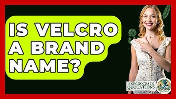Is Velcro A Brand Name? - Anecdotes in Quotation