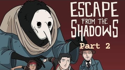 Escape from the shadows PART 2 - [darkdome]