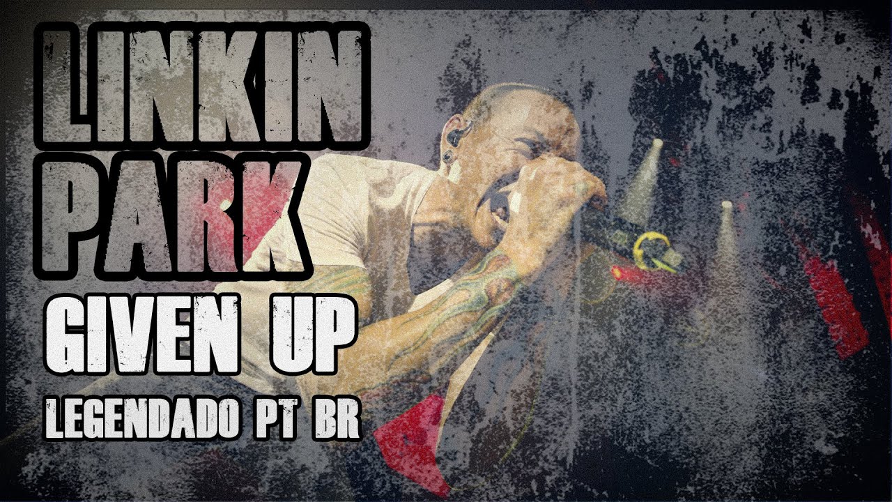 Linkin park Given up [Legendado] #lp #linkinpark #linkinparkfamily #li