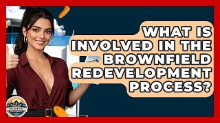 What Is Involved In The Brownfield Redevelopment Process? - Home Investing Experts
