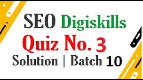 Digiskills SEO Quiz 3 Solution Batch 10 2021 || SEO Quiz 3 || Batch 10| Digiskills