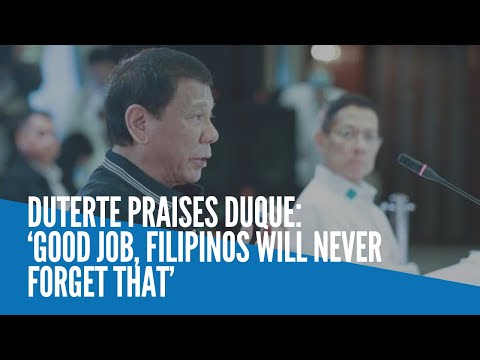 Duterte praises Duque: ‘Good job, Filipinos will never forget that’