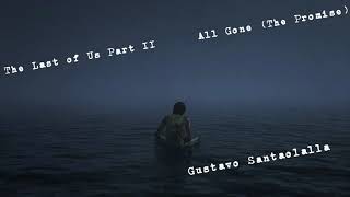 The Last Of Us Part II All Gone The Promise Gustavo Santaolalla