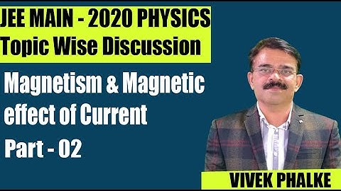 Magnetism & Magnetic effect of Current lJEE MAIN -2020l Topic Wise Discussion l Vivek Phalke PHYSICS