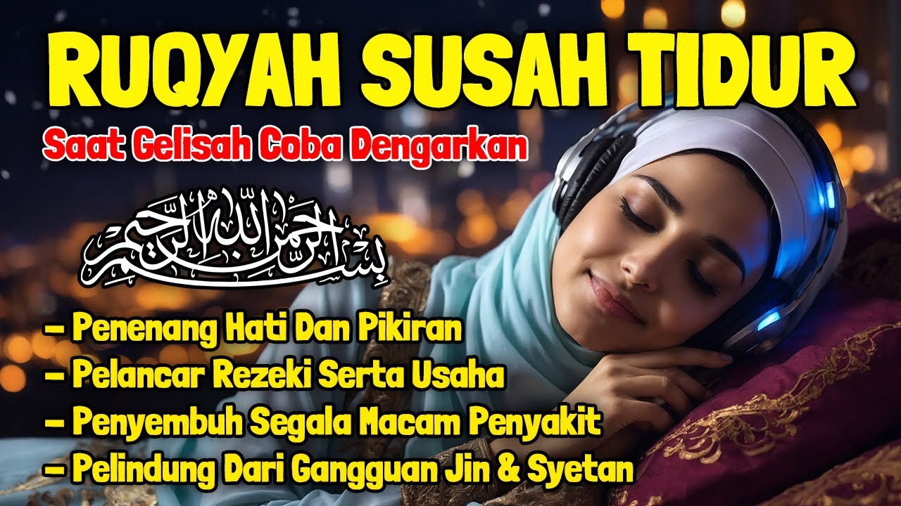 Susah Tidur Coba Dengarkan Surah Pengantar Tidur Merdu Ruqyah Insomnia Menghilangkaan Stres Cemas