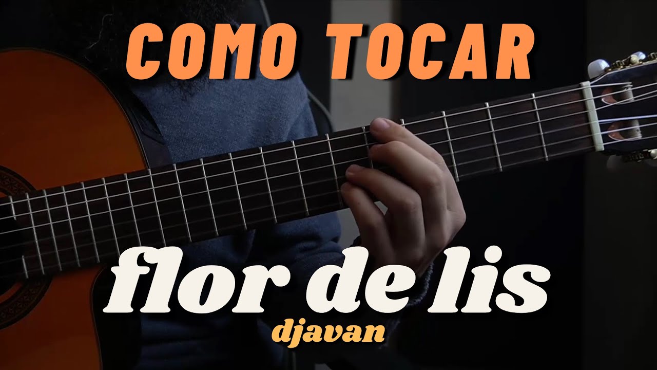 COMO TOCAR ''FLOR DE LIS - DJAVAN'' DO MEU JEITO