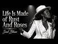 Life Is Made of Rust and Roses | Smooth & Romantic Soul Blues (Official Music)
