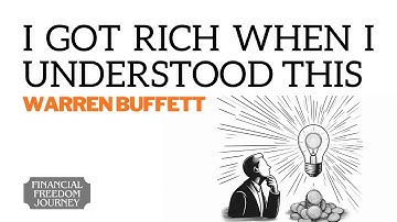 I Got RICH When I Understood THIS — Warren Buffett