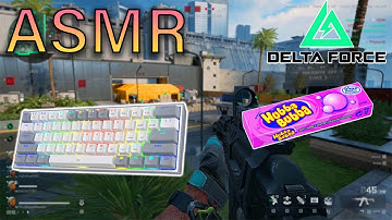ASMR GAMING | DELTA FORCE | No Talking | Thocky Keyboard Sounds/Mouse Sounds | Light Gum Chewing 😴