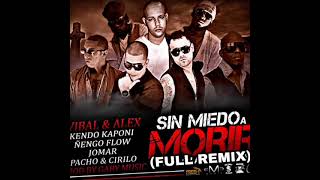 Sin Miedo A Morir (Full Remix) - Wibal Y Alex Ft Kendo Kaponi, Ñengo Flow, Jomar, Pacho Y Cirilo