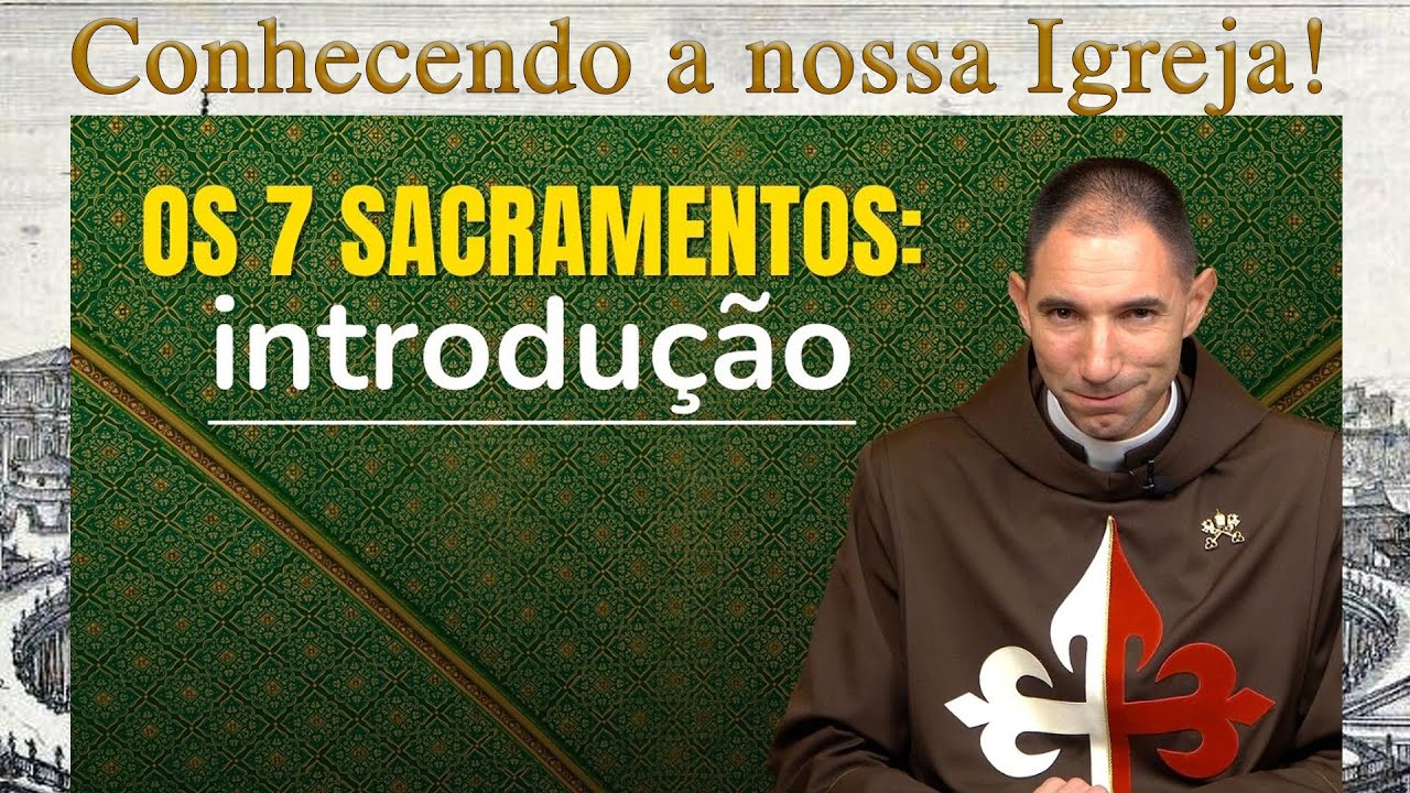 Os 7 Sacramentos: introdução I Padre Thiago Geraldo