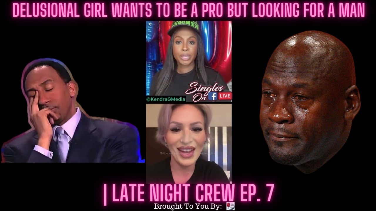 Delusional Girl Wants To Be A Pro But Looking For A Man | Late Night Crew Ep. 7