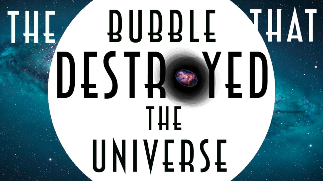Vacuum Decay The Bubble that Destroyed the Universe YouTube