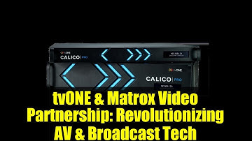 tvONE & Matrox Video Partnership: Revolutionizing AV & Broadcast Tech
