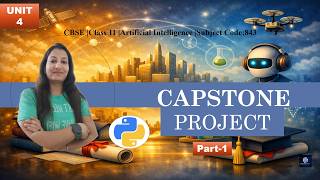 CBSE Class11 AI 843 l Introduction to Capstone Project l Part 1