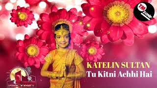 Katelin Sultan - Tu Kitni Achhi Hai [ 2k21 Bollywood Cover ]