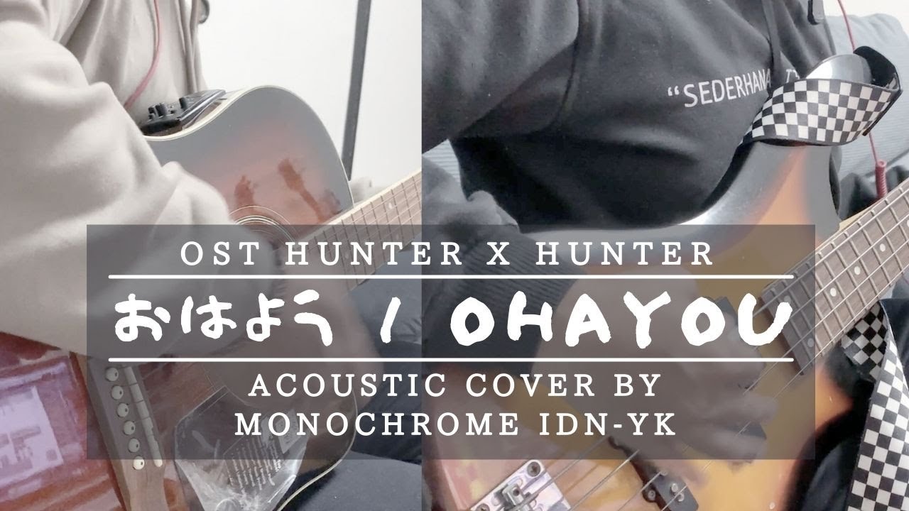 Keno   Ohayou OST Hunter x Hunter Acoustic Cover by Monochrome