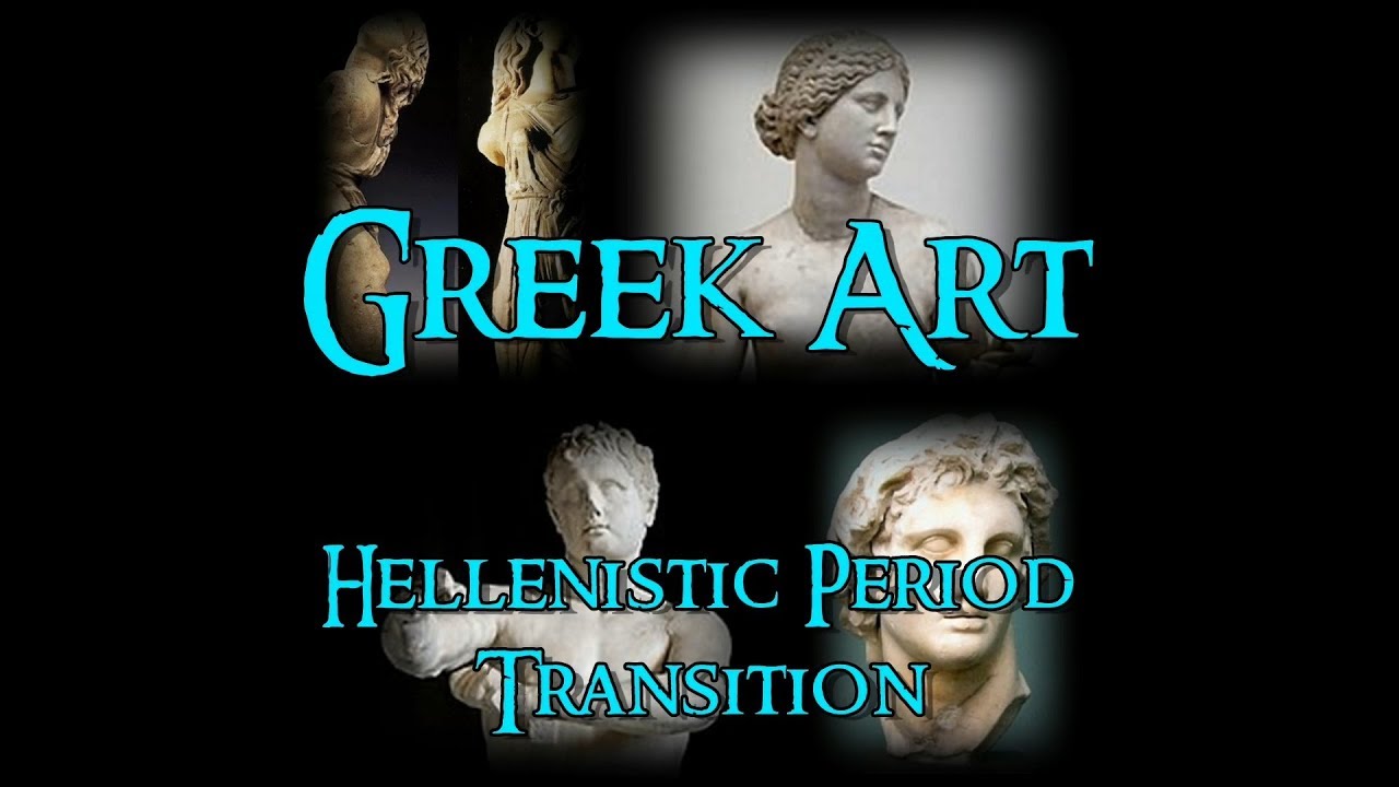 Greek Art - 8 Hellenistic Period: Transition - YouTube