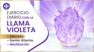 Ejercicio Diario con la Llama Violeta, Decreto, Santo Aliento y Meditación