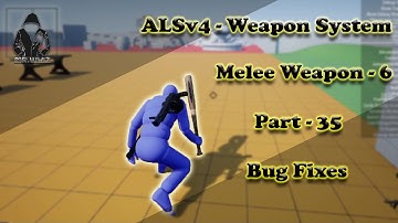 Make a TPS with ALSv4 in UE4 - Weapon System - #35 - Melee Weapon #6 Bugs and Fixes