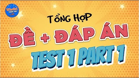 V1.10🔴 LUYỆN THI TOEIC LÀM ĐỀ PHẦN 1(TỔNG HỢP ĐỀ và ĐÁP ÁN PHẦN 1 ĐỀ 1 TOEIC)