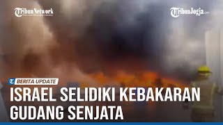 KEBAKARAN GUDANG AMUNISI ISRAEL, IDF WASWAS SERANGAN MUSUH