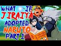 What If Jiraiya Adopted Naruto? Part 1