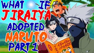 What If Jiraiya Adopted Naruto? Part 1