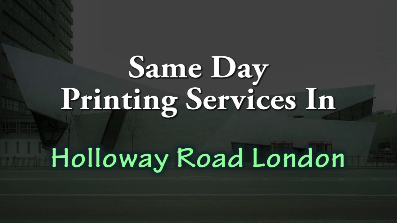 Same Day Printing Services In Holloway Road